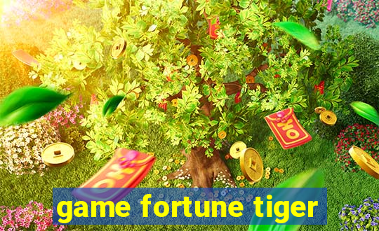 game fortune tiger