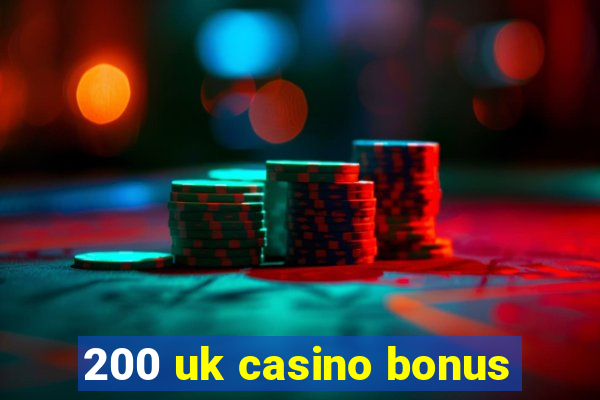 200 uk casino bonus