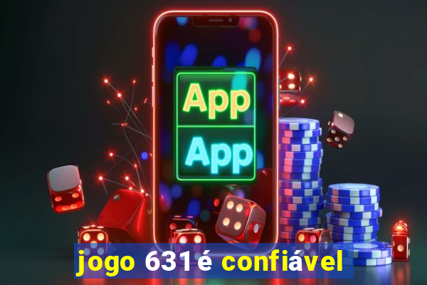 jogo 631 é confiável