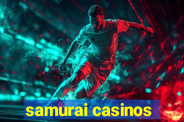 samurai casinos