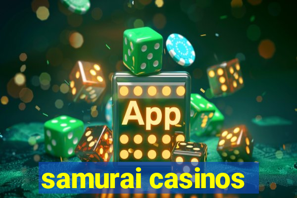 samurai casinos