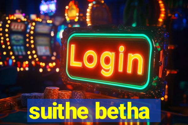 suithe betha