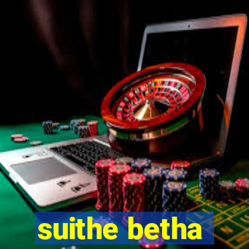 suithe betha