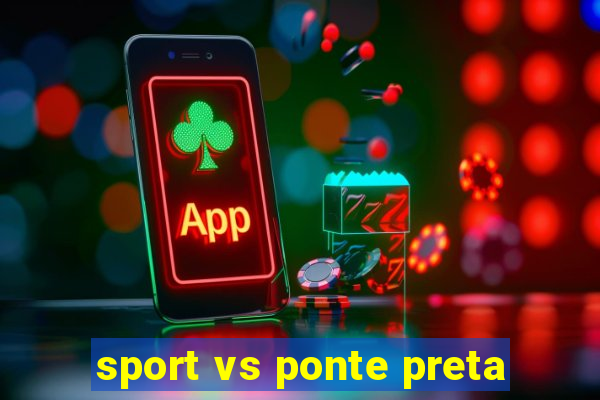 sport vs ponte preta