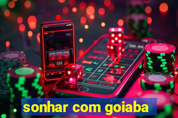 sonhar com goiaba