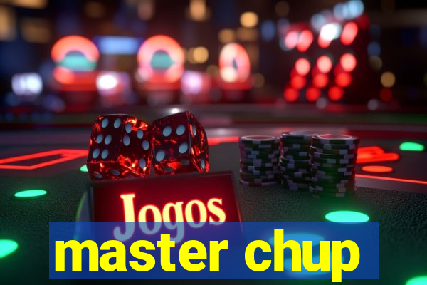 master chup