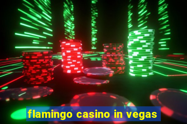 flamingo casino in vegas