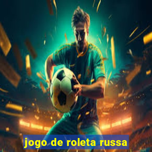 jogo de roleta russa