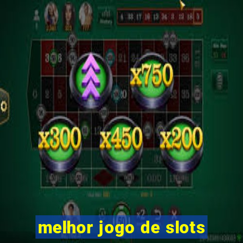 melhor jogo de slots