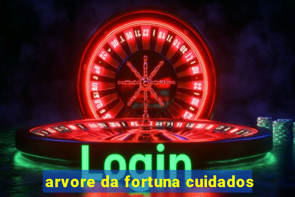 arvore da fortuna cuidados