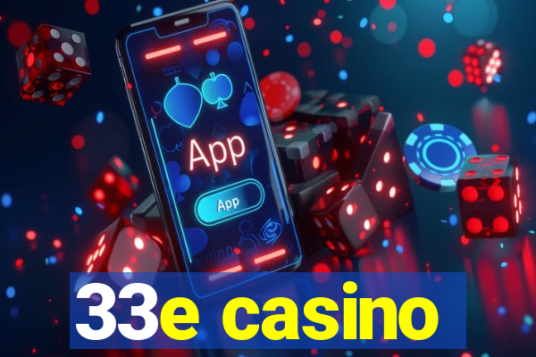 33e casino