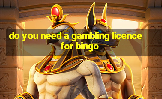 do you need a gambling licence for bingo