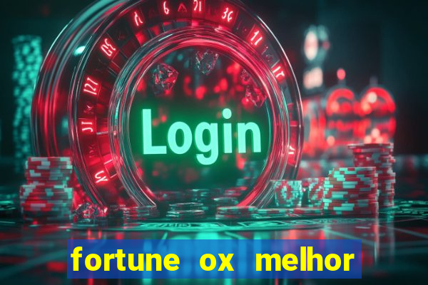 fortune ox melhor horário para jogar