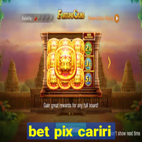 bet pix cariri