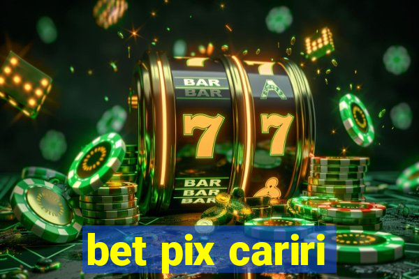 bet pix cariri