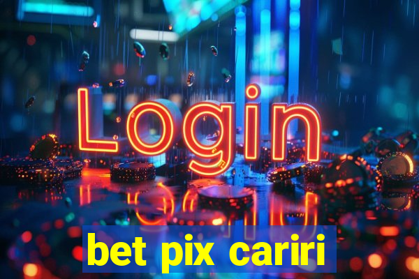 bet pix cariri