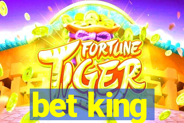 bet king