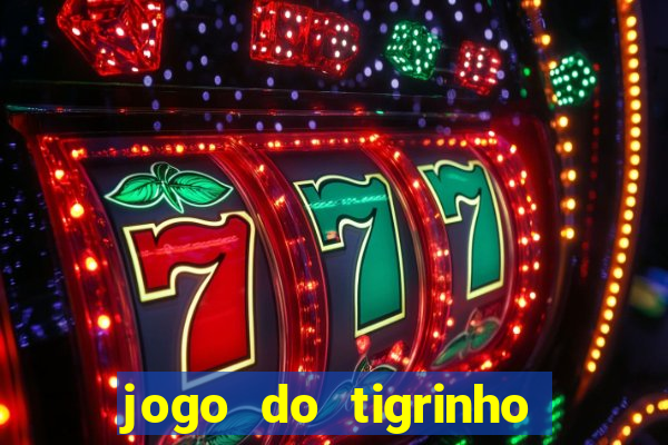 jogo do tigrinho oficial bet