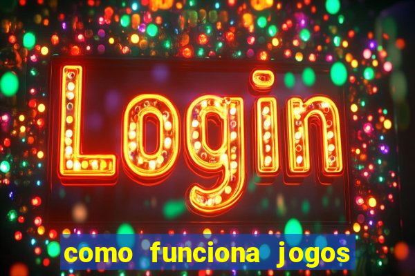 como funciona jogos de aposta online