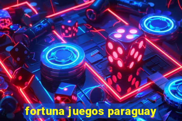 fortuna juegos paraguay