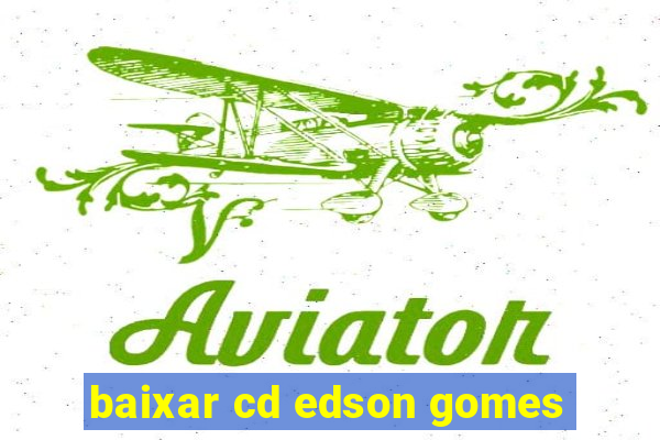 baixar cd edson gomes