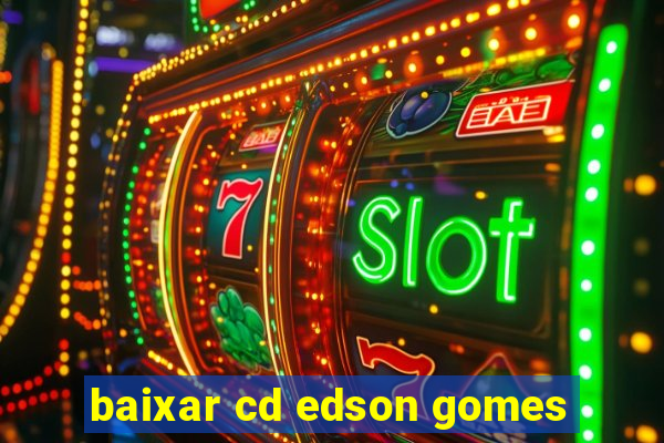 baixar cd edson gomes