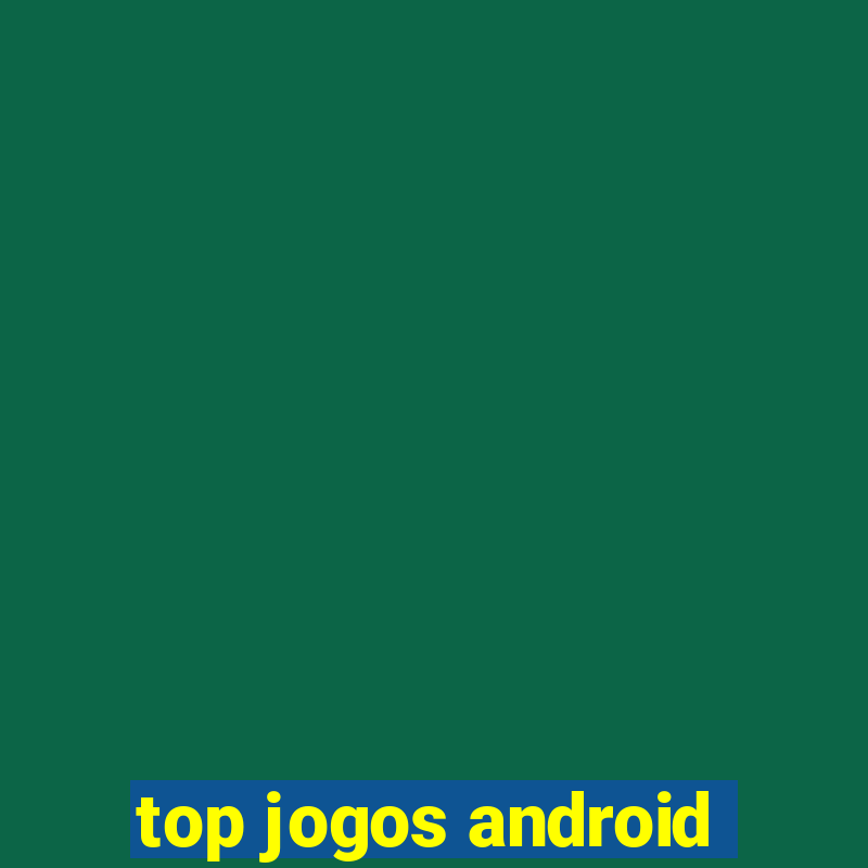 top jogos android