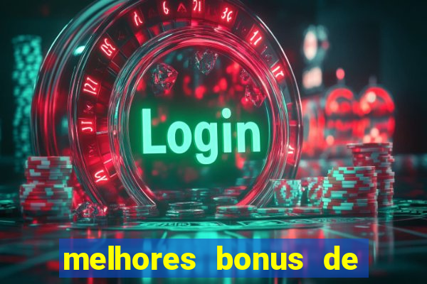 melhores bonus de boas vindas