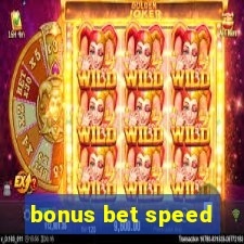 bonus bet speed