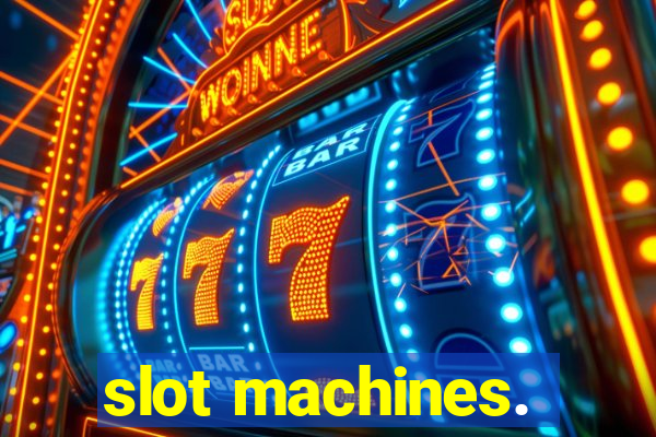 slot machines.