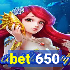 bet 650