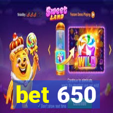 bet 650