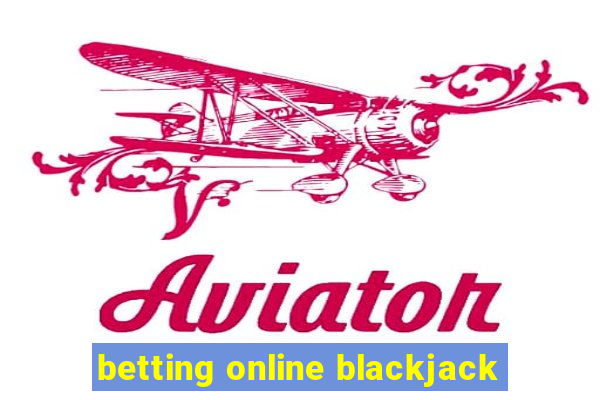 betting online blackjack