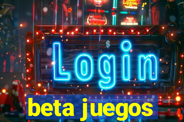 beta juegos