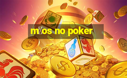 m茫os no poker