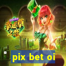 pix bet oi