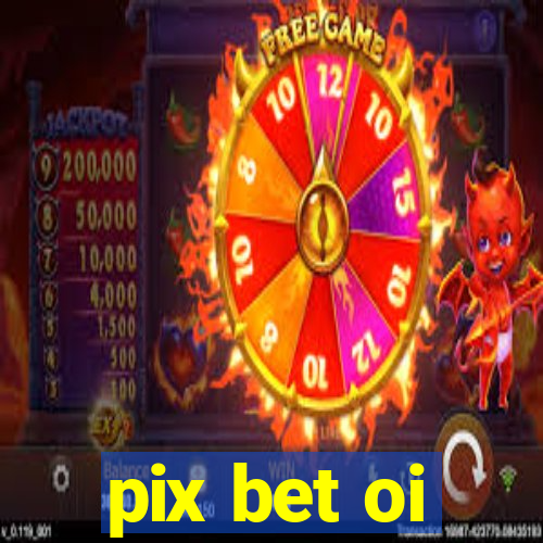 pix bet oi