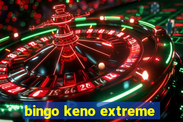 bingo keno extreme