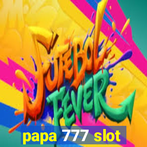 papa 777 slot