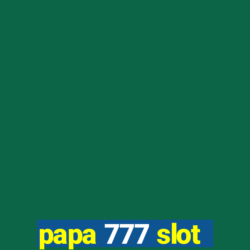 papa 777 slot