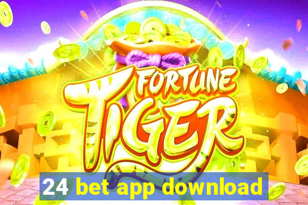 24 bet app download