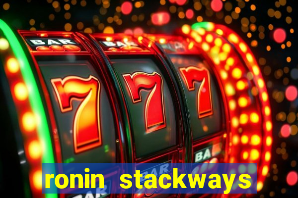 ronin stackways slot free play