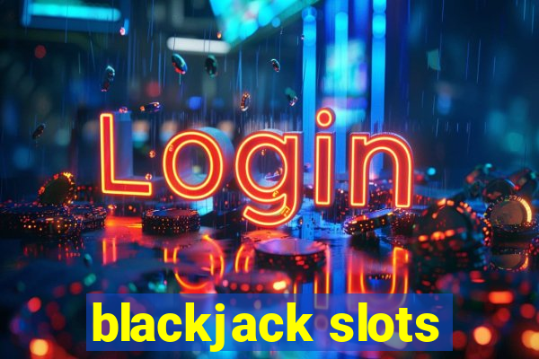 blackjack slots