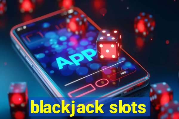 blackjack slots