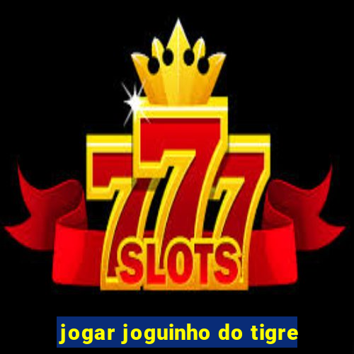 jogar joguinho do tigre