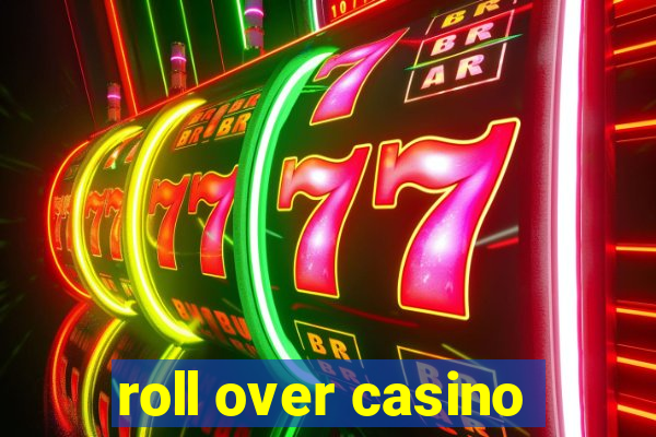 roll over casino