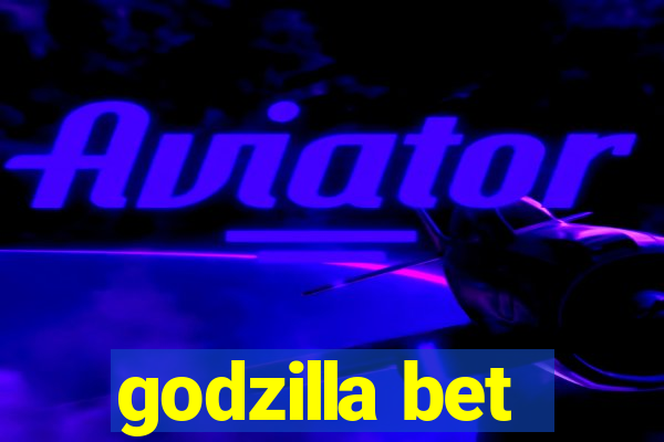 godzilla bet