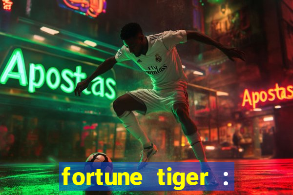 fortune tiger : jogo do tigre