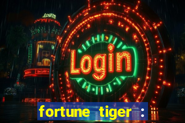 fortune tiger : jogo do tigre