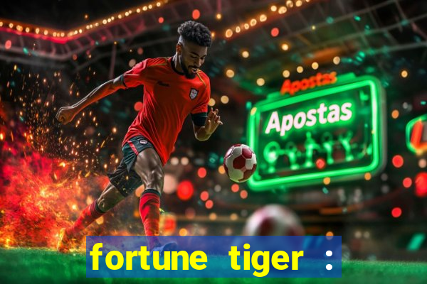 fortune tiger : jogo do tigre